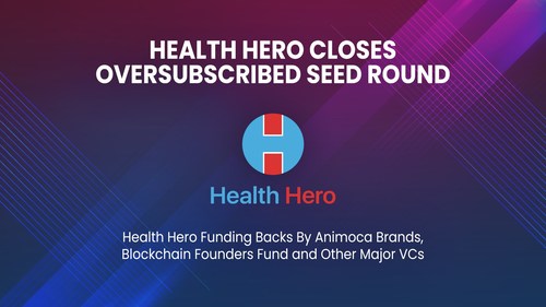 Health Hero Closes Oversubscribed Seed Round with Participation from Major VCs Animoca Brands and Blockchain Founders Fund